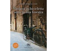 Passava in bicicletta sotto la mia finestra