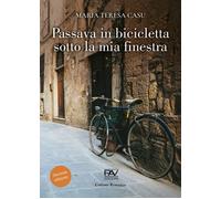 Passava in bicicletta sotto la mia finestra - [Pav Edizioni]
