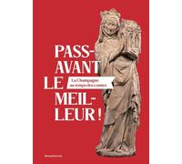 Passavant le meilleur!: La Champagne au temps des Comtes