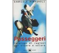 Passeggeri. Catalogo di ragioni per vivere e volare