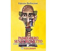 Passeggero senza biglietto. Storie di parole e biografie di stati d'animo
