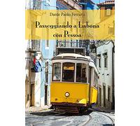 Passeggiando a Lisbona con Pessoa