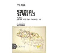 Passeggiando... con Piero Tucci. Quartiere Appio Latino - Itinerari da 1 a 9 (Vol. 1)
