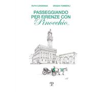 Passeggiando per Firenze con Pinocchio... - [Polistampa]