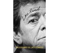 PASSEGGIANDO SUL LATO SELVAGGIO - REED LOU - Wudz Edizioni