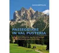 Passeggiare in Val Pusteria. 136 escursioni in montagna provate dall'autore