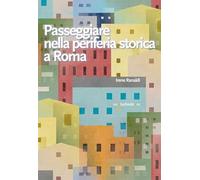 Passeggiare nella periferia storica a Roma