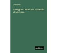 Passeggiata a Milano ed a Monza sulla strada ferrata