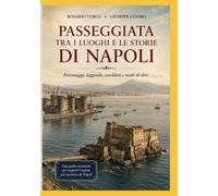 PASSEGGIATA TRA I LUOGHI E LE STORIE DI NAPOLI: Personaggi, leggende, aneddoti e modi di dire