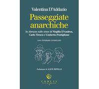 Passeggiate anarchiche. In Abruzzo sulle orme di Virgilia D'Andrea, Carlo Tresca e Umberto Postiglione
