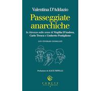Passeggiate anarchiche. In Abruzzo sulle orme di Virgilia D'Andrea, Carlo Tresca e Umberto Postiglione