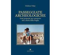 Passeggiate archeologiche. Venti proposte per conoscere siti e storie della Puglia