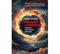 Passeggiate astronomiche. Il planetario come specchio dellʼumanità