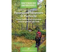 Passeggiate benessere in Piemonte. «Forest bathing» ed escursioni bioenergetiche per tutti