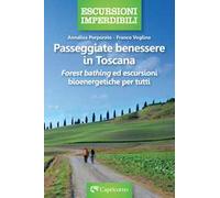 Passeggiate benessere in Toscana. «Forest bathing» ed escursioni bioenergetiche per tutti