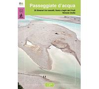 Libri Elisa Cozzarini - Passeggiate D'acqua. 35 Itinerari Tra Ruscelli, Laghi E