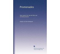 Passeggiate: dans toutes les rues de Paris par arrondissements (Edizione francese)