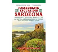 Passeggiate ed escursioni in Sardegna. Sentieri e cammini che intrecciano la natura, l’archeologia, la storia e la spiritualità dell’isola