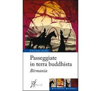 Passeggiate in terra buddhista. Birmania - Jordis Christine