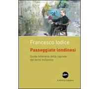 Passeggiate londinesi. Guida letteraria della capitale del terzo millennio