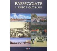 Passeggiate lungo molti mari. Ediz. a colori