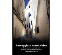 Passeggiate marocchine: Commentario (semi) ragionato ad alcuni scatti fotografici magrebini