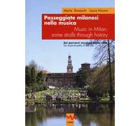 Passeggiate milanesi nella musica. Sei percorsi musicali nella città Ediz. italiana e inglese