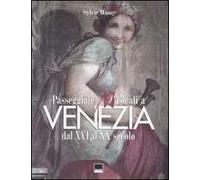 Passeggiate musicali a Venezia dal XVI al XX secolo. Ediz. illustrata