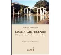Passeggiate nel Lazio. 101 luoghi magici da vedere almeno una volta nella vita
