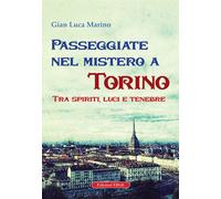 Passeggiate nel mistero a torino. Tra spiriti, luci e tenebre - 2