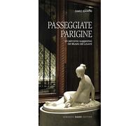 Passeggiate parigine. Un percorso suggestivo nel Museo del Louvre - Bianch...