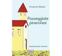 Passeggiate pinerolesi. Racconti, poesie e pensieri