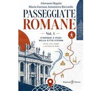 Passeggiate romane. Vol. 1: Itinerari a piedi nella città eterna