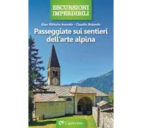 Passeggiate sui sentieri dell'arte alpina