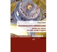 Passeggiate veneziane. Andar per chiese tra calli, campi e laguna