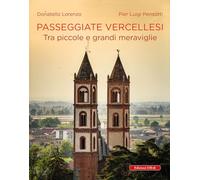 Passeggiate vercellesi. Tra piccole e grandi meraviglie