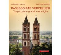 Passeggiate vercellesi. Tra piccole e grandi meraviglie [Paperback] [Dec 01, 202