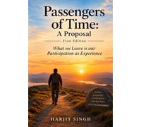 Passengers of Time: A Proposal: What we Leave is our Participation as Experience