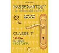 Passepartout. La chiave dei saperi. Sussidiario semplificato di storia, scienze e geografia. Per la 1ª classe elementare
