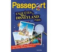 Passeport Disney - Enquêtes à Disneyland Paris: Saurez-vous percer les secrets des deux Parcs Disney ?