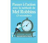 Passer à l’action avec la méthode de Mel Robbins (5 secondes)