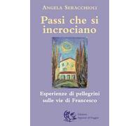 Passi che si incrociano. Esperienze di pellegrini sulle vie di Francesco