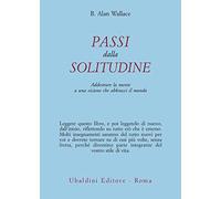 Passi dalla solitudine. Addestrare la mente a una visione che abbracci il mondo