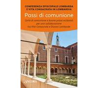 Passi di comunione. Carta di comunione e buone prassi ecclesiali per una collaborazione tra vita consacrata e diocesi lombarde