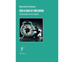 Passi di danza in tempi dispari: Poesie distopiche d'amore e di dignità