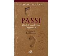 Passi. Diario di un pellegrino Vangelo e Zen - Mazzocchi Luciano