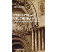 Passi e passaggi nel cristianesimo. Piccola mistagogia verso il mondo della fede