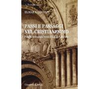 Passi e passaggi nel cristianesimo. Piccola mistagogia verso il mondo della fede