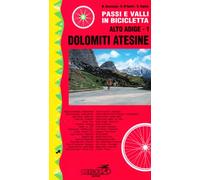 Passi e valli in bicicletta. Alto Adige. Dolomiti atesine (Vol. 1)