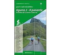 Passi e valli in bicicletta. Liguria. Vol. 2: Il Ponente. Province di Genova e Savona.